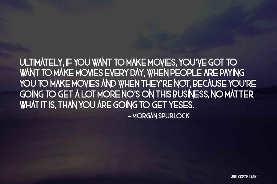 A Lot Of Yeses Quotes By Morgan Spurlock A Lot Of Yeses Quotes By Morgan Spurlock
