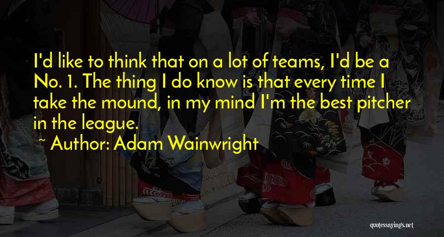 A Lot On My Mind Quotes By Adam Wainwright