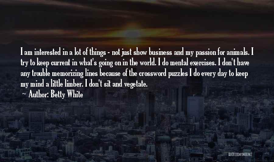 A Lot On My Mind Quotes By Betty White