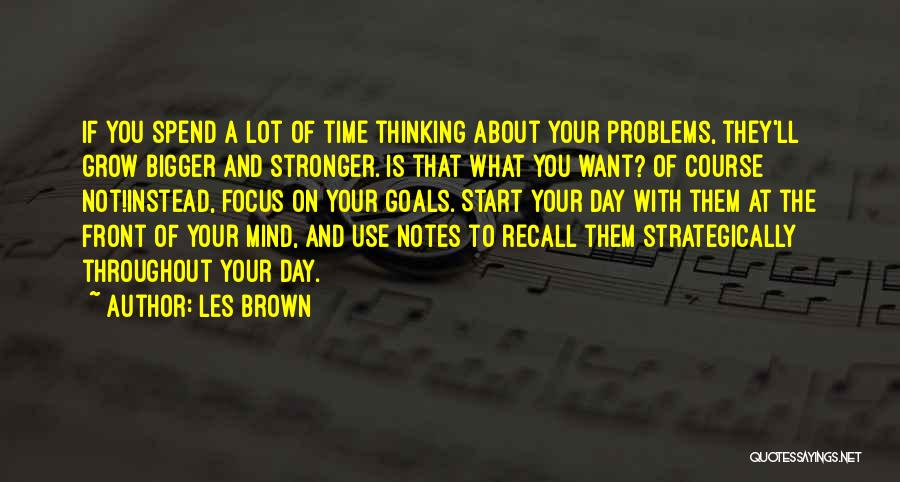 A Lot On Your Mind Quotes By Les Brown