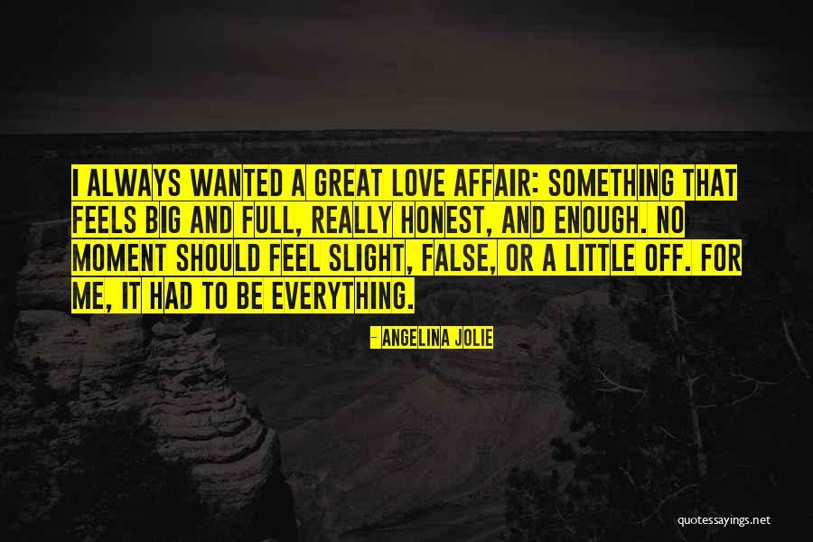 A Love Affair Great Quotes By Angelina Jolie A Love Affair Great Quotes By Angelina Jolie