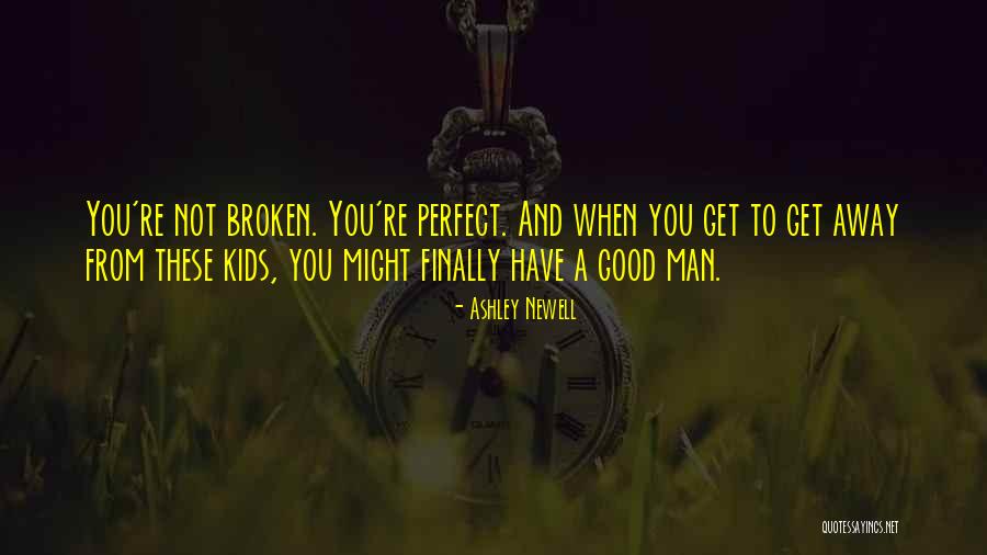 A Love Broken Quotes By Ashley Newell A Love Broken Quotes By Ashley Newell