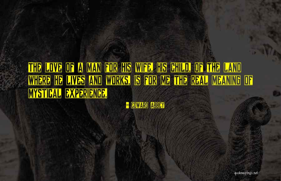 A Love For A Child Quotes By Edward Abbey A Love For A Child Quotes By Edward Abbey