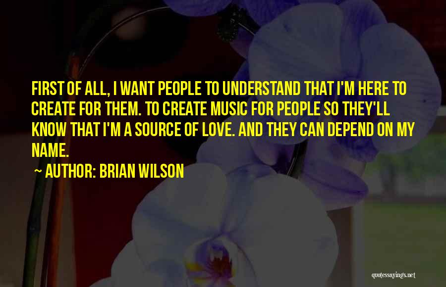 A Love For Music Quotes By Brian Wilson