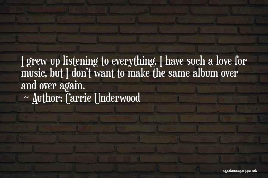 A Love For Music Quotes By Carrie Underwood