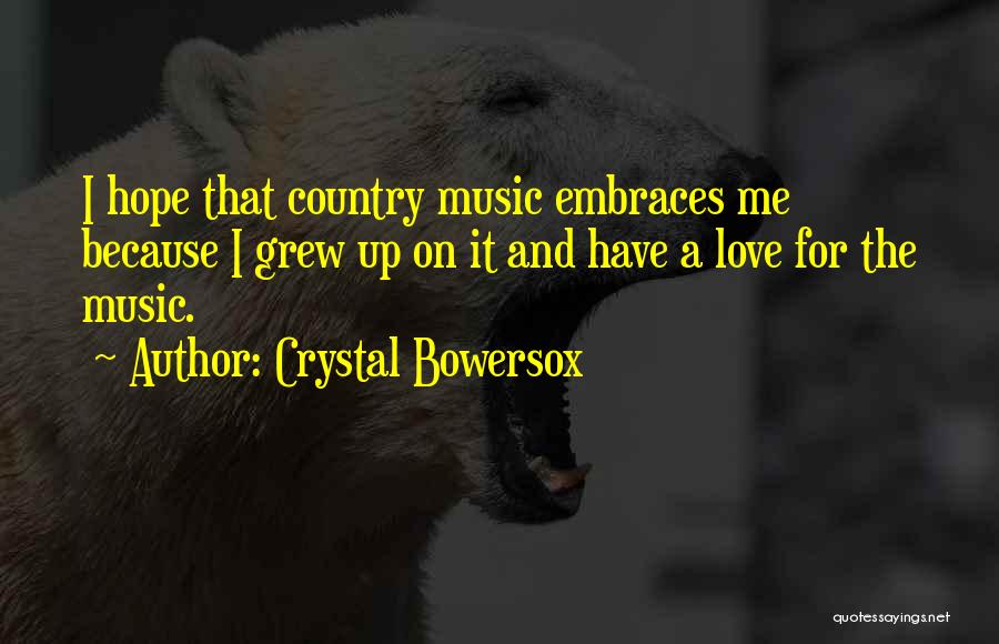 A Love For Music Quotes By Crystal Bowersox