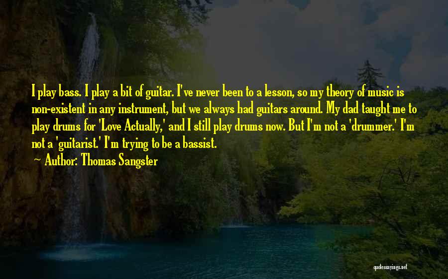 A Love For Music Quotes By Thomas Sangster