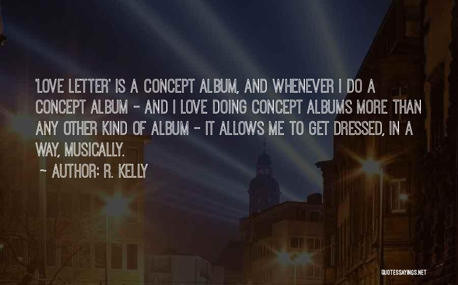 A Love Letter Quotes By R. Kelly