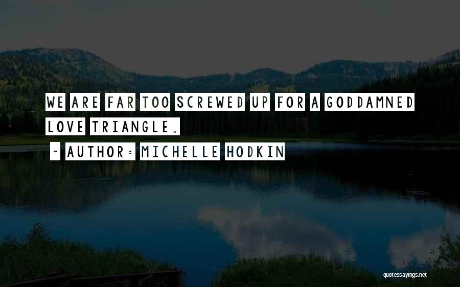 A Love Triangle Quotes By Michelle Hodkin