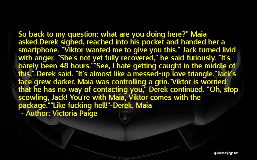 A Love Triangle Quotes By Victoria Paige
