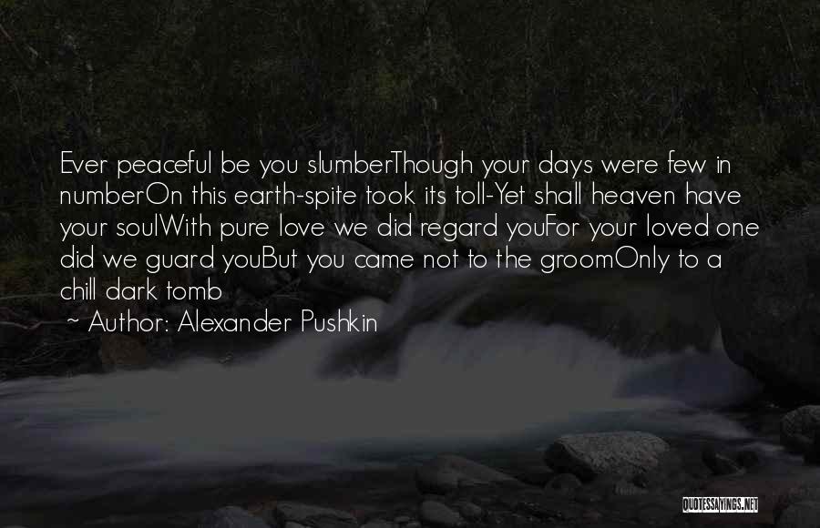 A Loved One Going To Heaven Quotes By Alexander Pushkin