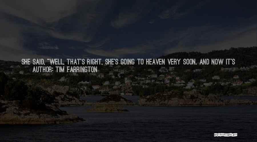 A Loved One Going To Heaven Quotes By Tim Farrington