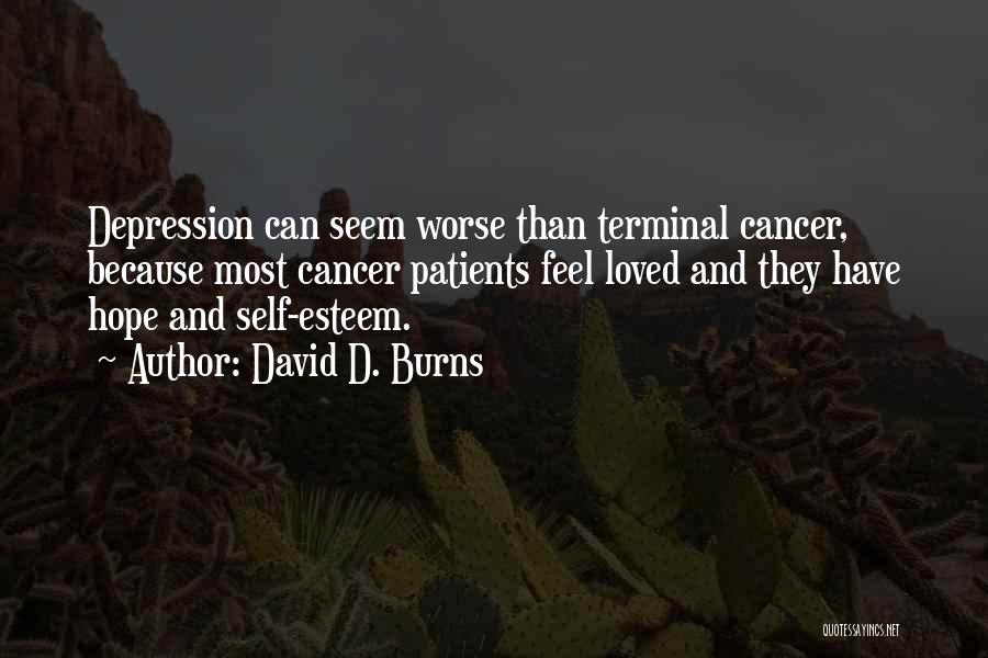 A Loved One Having Cancer Quotes By David D. Burns