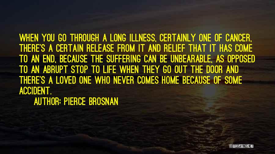 A Loved One Having Cancer Quotes By Pierce Brosnan