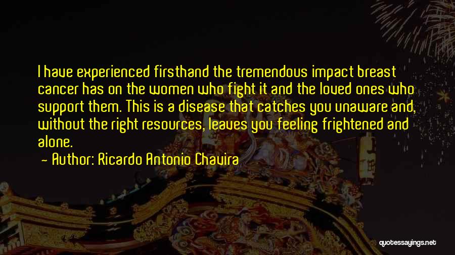A Loved One Having Cancer Quotes By Ricardo Antonio Chavira