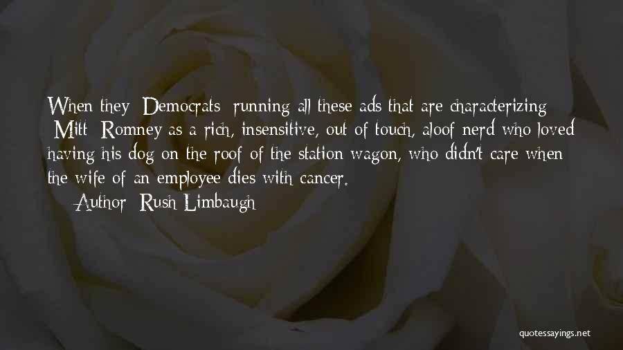 A Loved One Having Cancer Quotes By Rush Limbaugh