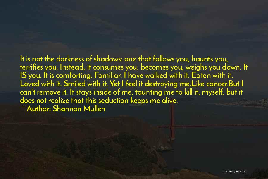 A Loved One Having Cancer Quotes By Shannon Mullen
