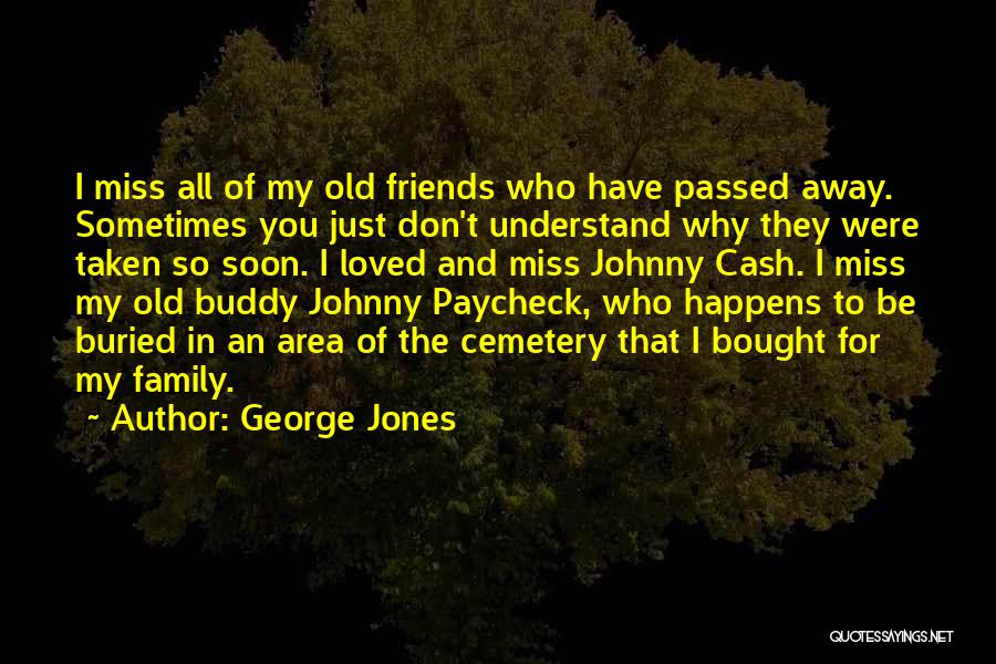 A Loved One Passed Away Quotes By George Jones