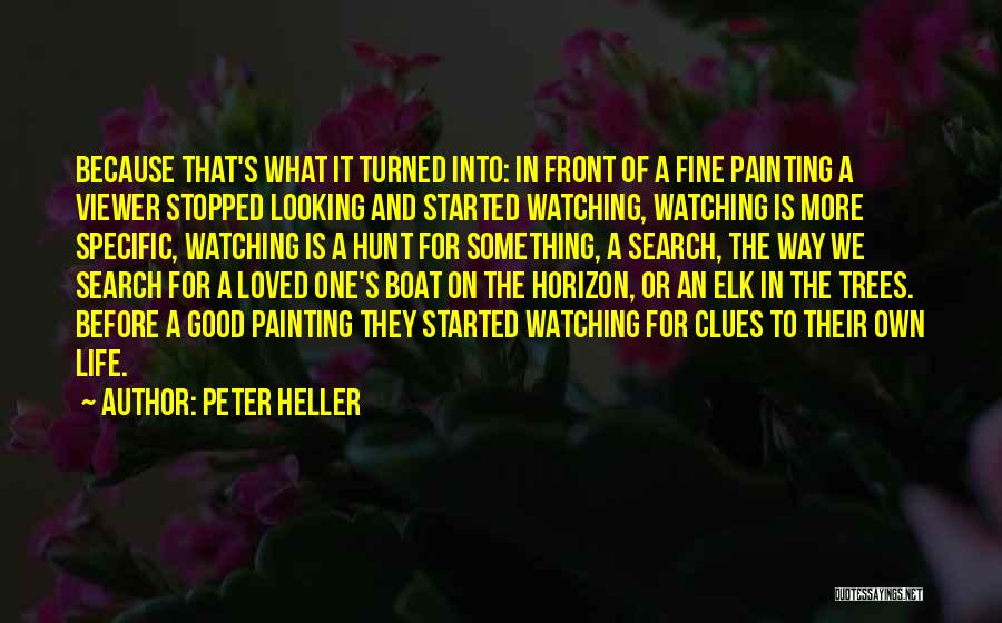 A Loved One Watching Over You Quotes By Peter Heller
