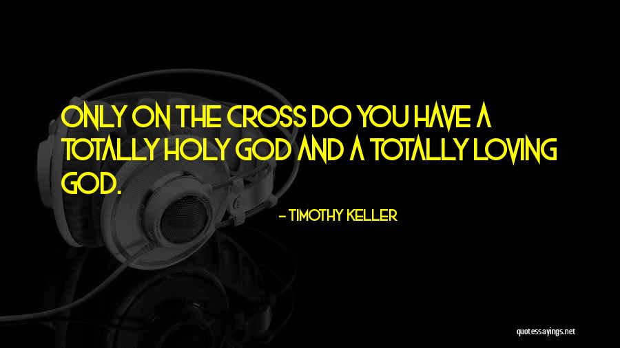 A Loving God Quotes By Timothy Keller A Loving God Quotes By Timothy Keller