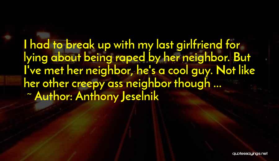 A Lying Girlfriend Quotes By Anthony Jeselnik