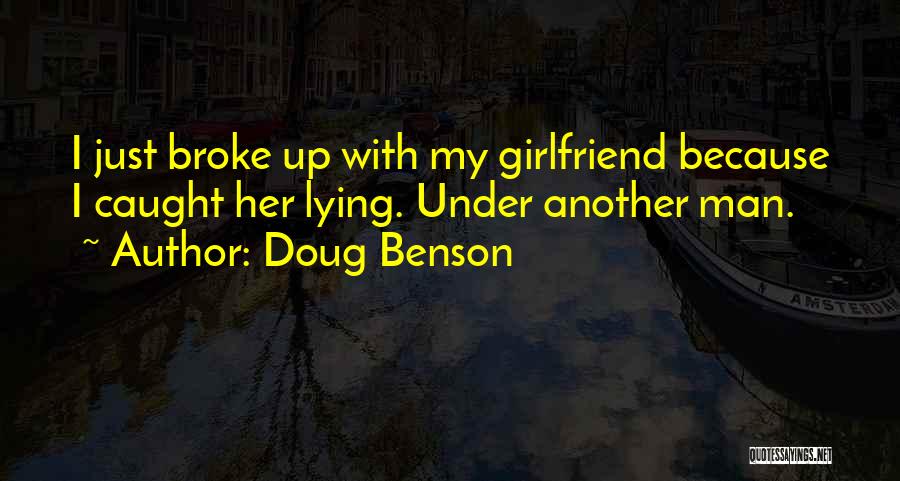 A Lying Girlfriend Quotes By Doug Benson