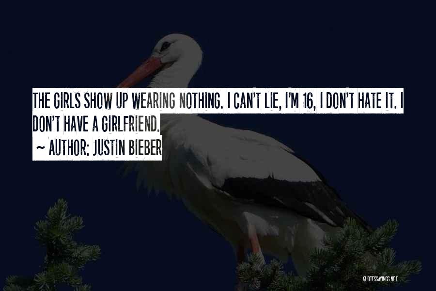 A Lying Girlfriend Quotes By Justin Bieber