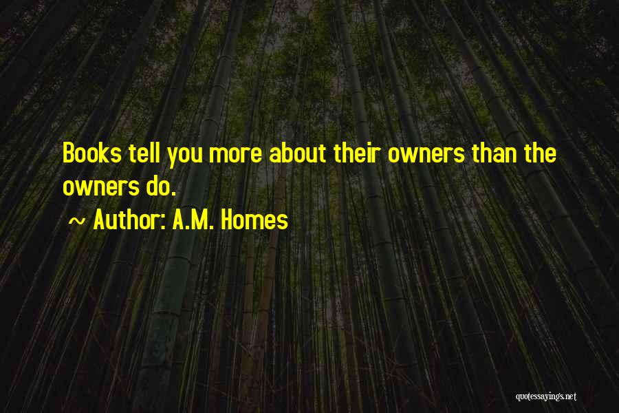 A.M. Homes Quotes 123516