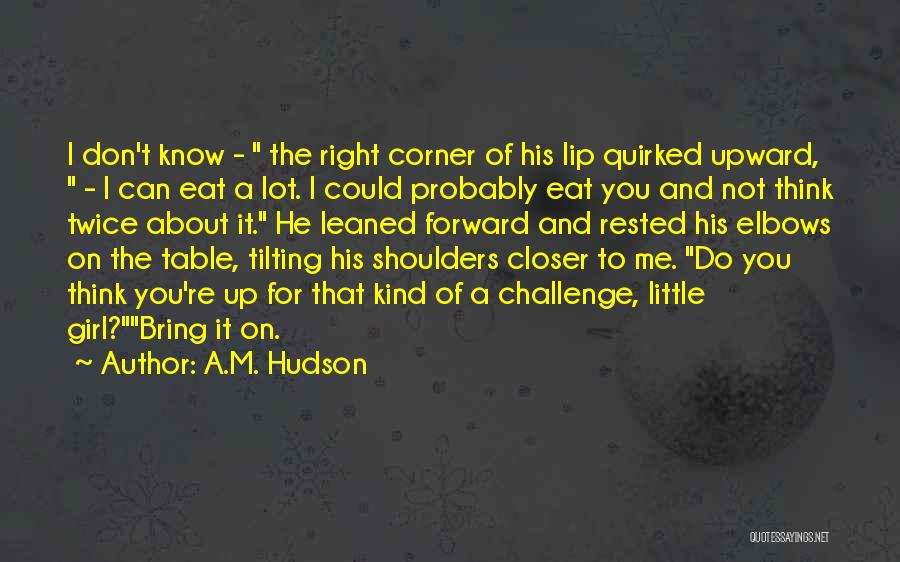 A.M. Hudson Quotes 1449097