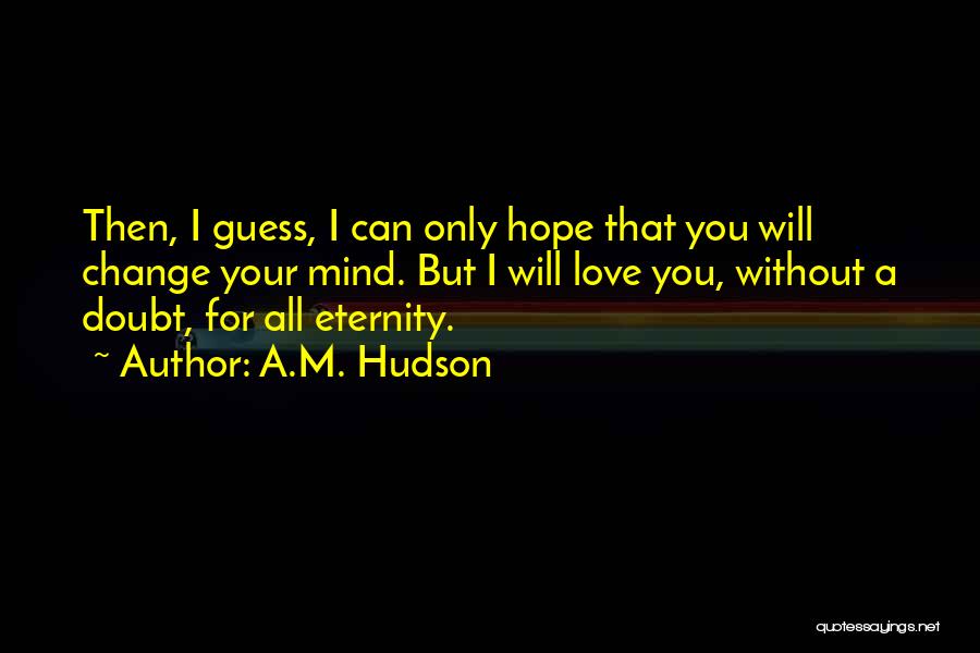 A.M. Hudson Quotes 2234929