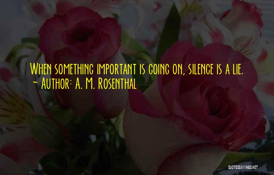 A. M. Rosenthal Quotes 797416