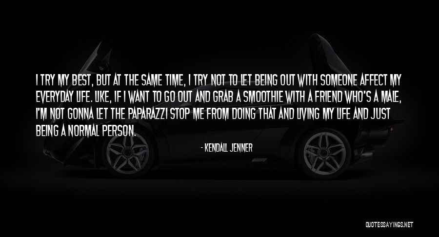 A Male Friend Quotes By Kendall Jenner A Male Friend Quotes By Kendall Jenner