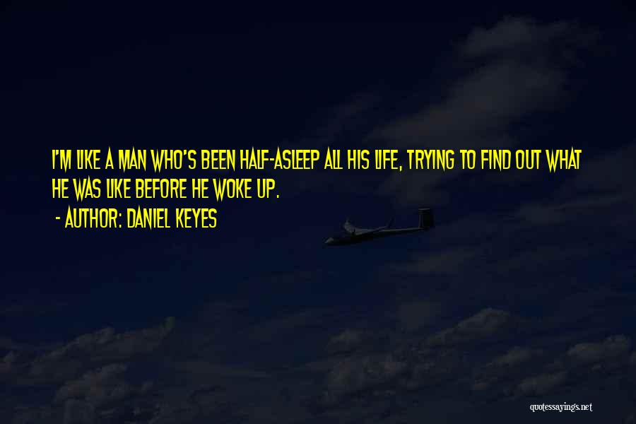 A Man Asleep Quotes By Daniel Keyes