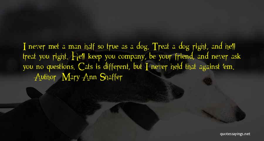 A Man Best Friend Is His Dog Quotes By Mary Ann Shaffer