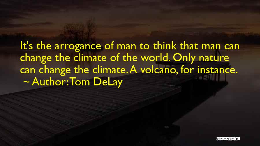 A Man Can Change Quotes By Tom DeLay