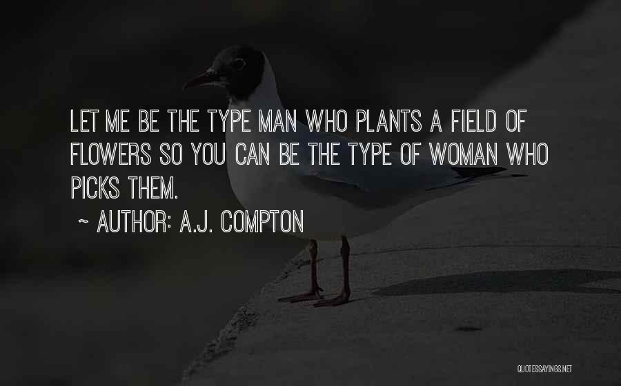 A Man Can Quotes By A.J. Compton