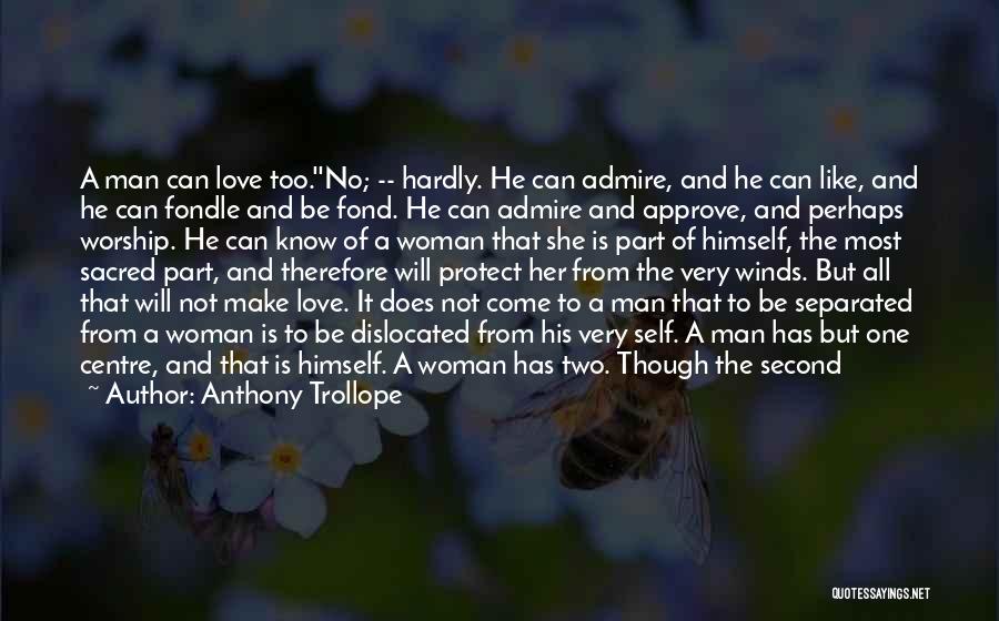 A Man Can Quotes By Anthony Trollope