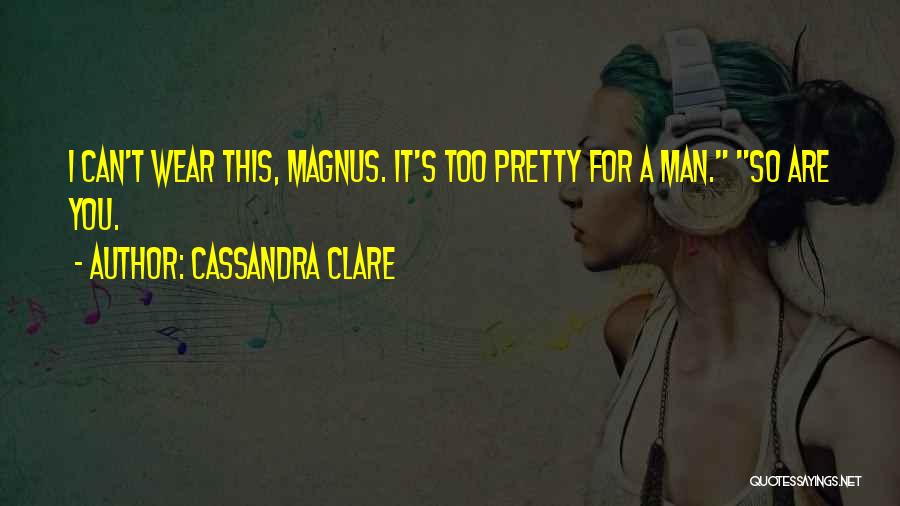 A Man Can Quotes By Cassandra Clare