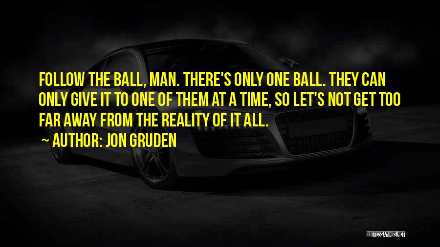 A Man Can Quotes By Jon Gruden