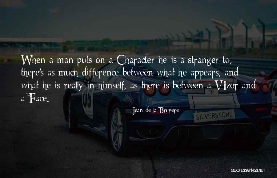 A Man Character Quotes By Jean De La Bruyere