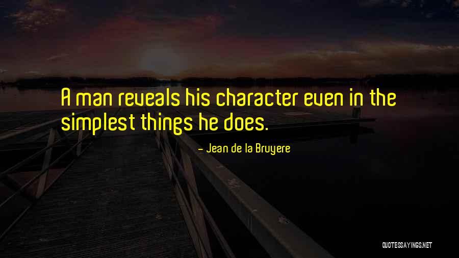 A Man Character Quotes By Jean De La Bruyere