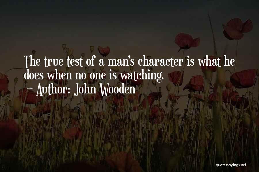 A Man Character Quotes By John Wooden