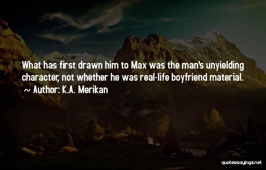 A Man Character Quotes By K.A. Merikan