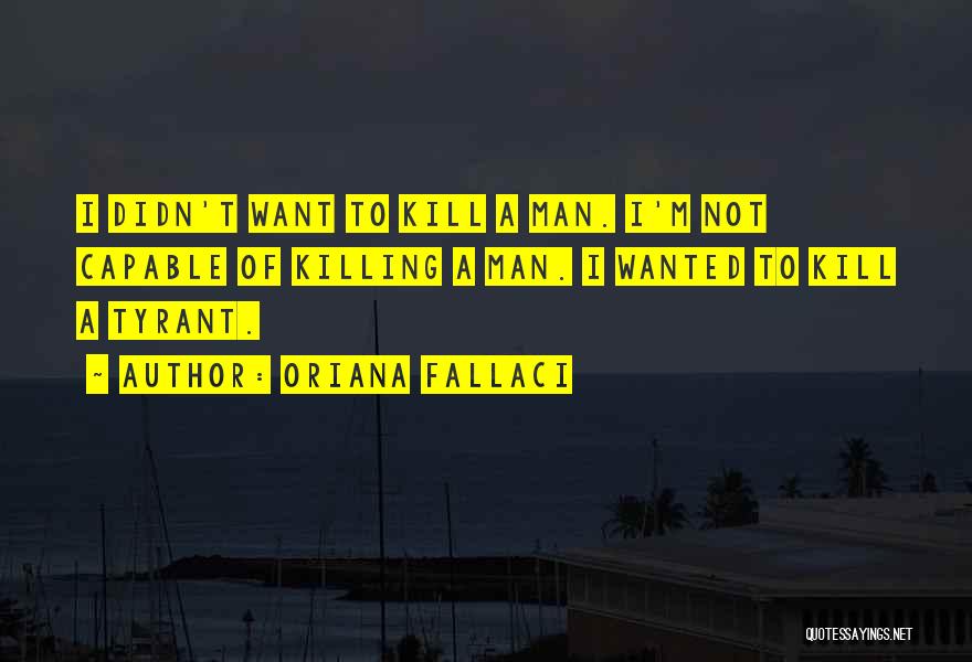 A Man Fallaci Quotes By Oriana Fallaci