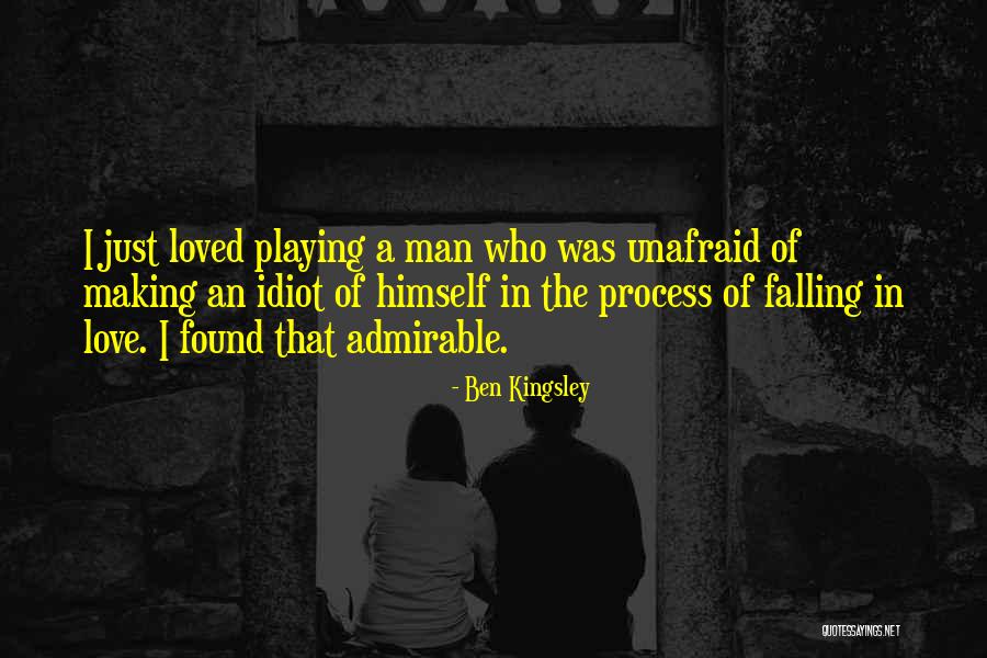 A Man Falling In Love Quotes By Ben Kingsley