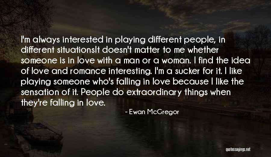 A Man Falling In Love Quotes By Ewan McGregor A Man Falling In Love Quotes By Ewan McGregor