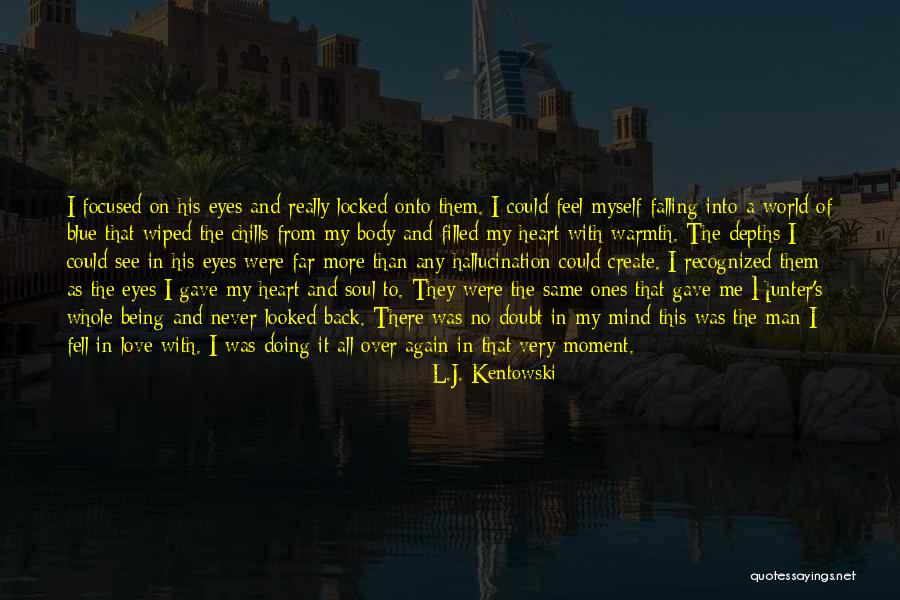 A Man Falling In Love Quotes By L.J. Kentowski