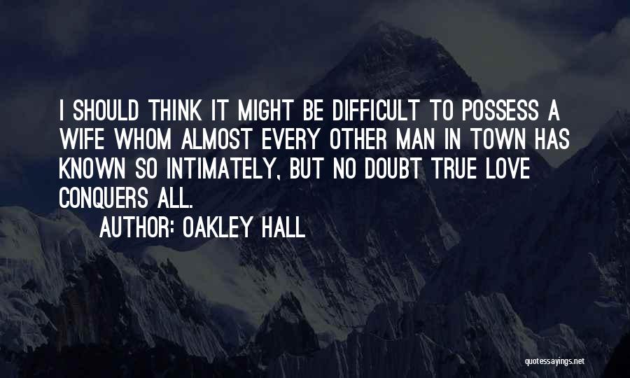 A Man In Love Quotes By Oakley Hall