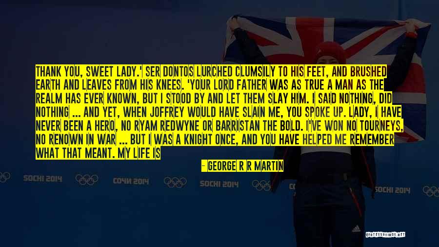 A Man In Your Life Quotes By George R R Martin A Man In Your Life Quotes By George R R Martin
