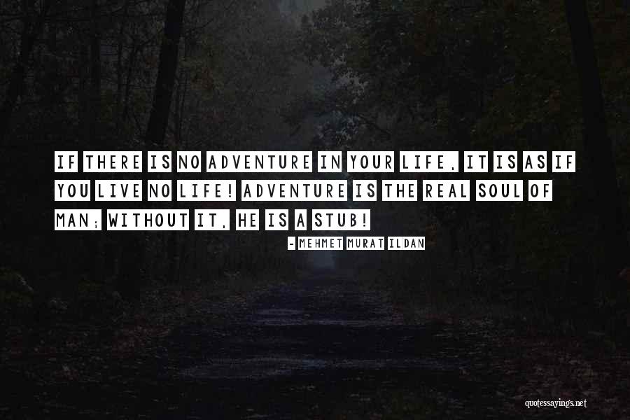 A Man In Your Life Quotes By Mehmet Murat Ildan A Man In Your Life Quotes By Mehmet Murat Ildan